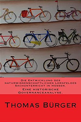 Die Entwicklung Des Naturwissenschaftlichen Lernfeldes Sachunterricht In Hessen.: Eine Historische Governanceanalyse. -..