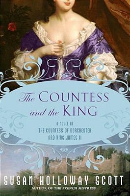The Countess And The King: A Novel Of The Countess Of Dorchester And King James II-..