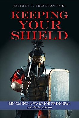 Keeping Your Shield: Becoming A Warrior Principal A Collection Of Stories-..