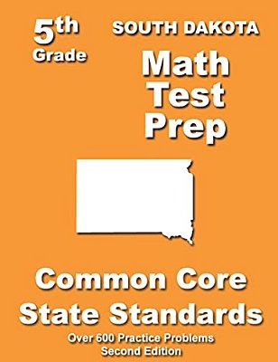 South Dakota 5Th Grade Math Test Prep: Common Core Learning Standards-..