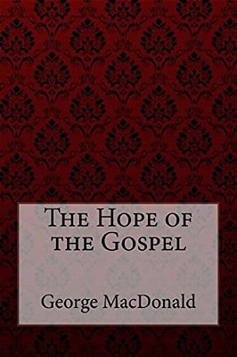 The Hope Of The Gospel George Macdonald-..