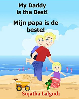 Dutch: My Daddy Is The Best. Mijn Papa Is De Beste: Children's Picture Book English-Dutch (Bilingual Edition) (Dutch Edition)-..