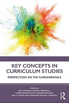 Key Concepts In Curriculum Studies: Perspectives On The Fundamentals-..