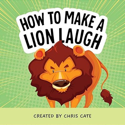 How To Make A Lion Laugh-..