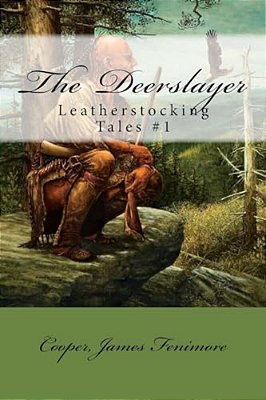 The Deerslayer: Leatherstocking Tales #1-..