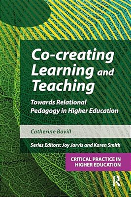 Co-Creating Learning And Teaching: Towards Relational Pedagogy In Higher Education-..