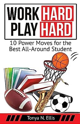 Work Hard Play Hard: 10 Power Moves For The Best All-Around Student-..