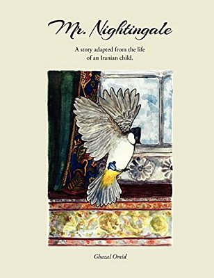 Mr. Nightingale: A Story Adapted From The Life Of An Iranian Child. -..