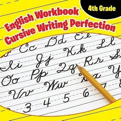 4Th Grade English Workbook: Cursive Writing Perfection-..