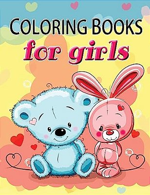 Cute Coloring Book For Girls: The Really Best Relaxing Colouring Book For Girls 2017 (Cute, Animal, Dog, Cat, Elephant, Rabbit, Owls, Bears, Kids Co-..