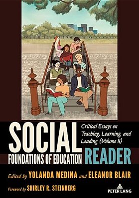 Social Foundations Of Education Reader: Critical Essays On Teaching, Learning, And Leading (Volume II)-..