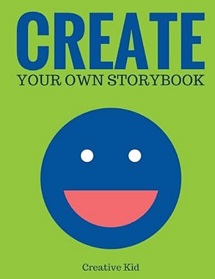 Create Your Own Storybook: 50 Pages - Write, Draw, And Illustrate Your Own Book (Large, 8.5 X 11)-..