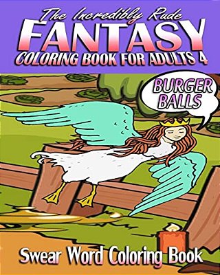 Swear Word Coloring Book: The Incredibly Rude Fantasy Coloring Book For Adults 4-..