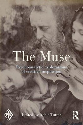 The Muse: Psychoanalytic Explorations Of Creative Inspiration-..