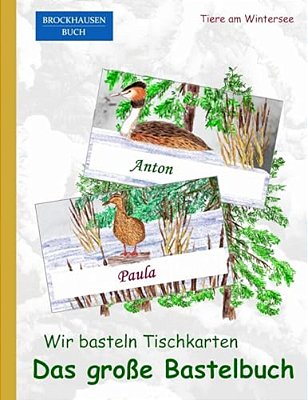 Brockhausen: Wir Basteln Tischkarten - Das Grosse Bastelbuch: Tiere Am Wintersee-..