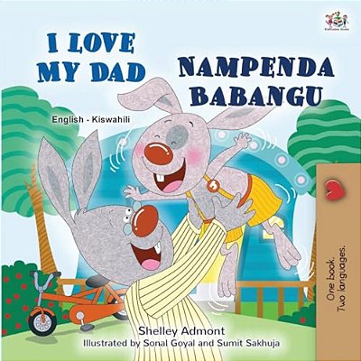 I Love My Dad (English Swahili Bilingual Children's Book)-..