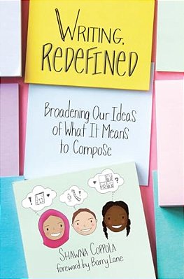 Writing, Redefined: Broadening Our Ideas Of What It Means To Compose-..