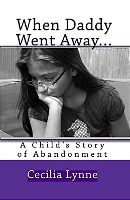 When Daddy Went Away...: A Child's Story Of Abandonment-..