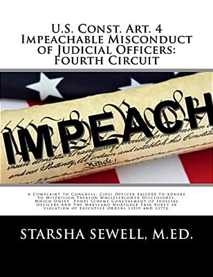 U. S. Const. Art. 4 Impeachable Misconduct Of Judicial Officers: Fourth Circuit: A Complaint To Congress: Civil Officer Failure To Adhere To Misprision-..