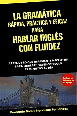 La Gramática Rápida, Práctica Y Eficaz Para Hablar Inglés Con Fluidez-..