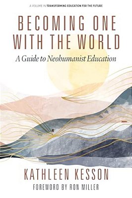 Becoming One With The World: A Guide To Neohumanist Education-..