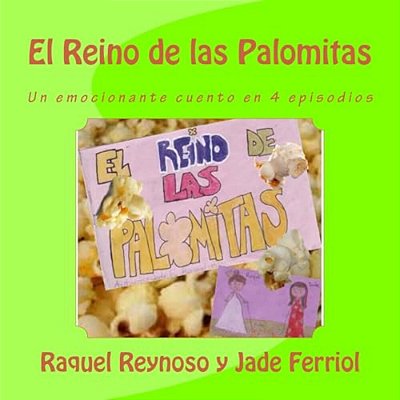 El Reino De Las Palomitas: Un Emocionante Cuento En 4 Episodios-..