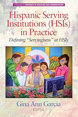 Hispanic Serving Institutions (Hsis) In Practice: Defining Servingness At Hsis-..