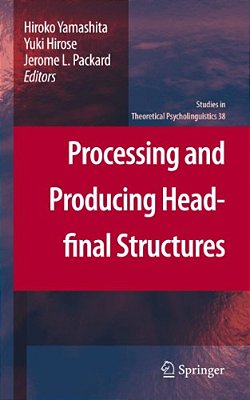 Processing And Producing Head-Final Structures-..