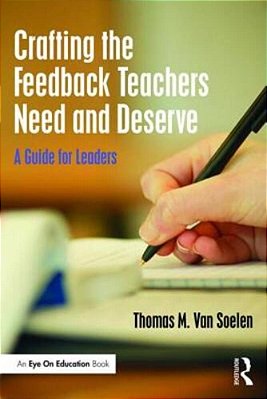 Crafting The Feedback Teachers Need And Deserve: A Guide For Leaders-..