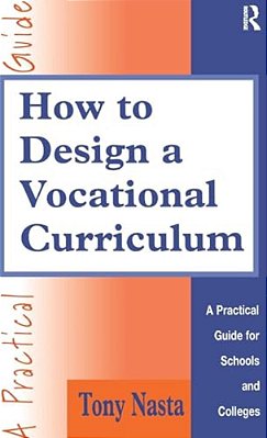 How To Design A Vocational Curriculum: A Practical Guide For Schools And Colleges-..