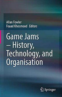 Game Jams - History, Technology, And Organisation-..