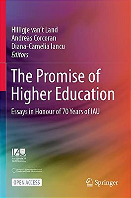 The Promise Of Higher Education: Essays In Honour Of 70 Years Of Iau-..