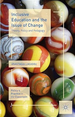 Inclusive Education And The Issue Of Change: Theory, Policy And Pedagogy-..