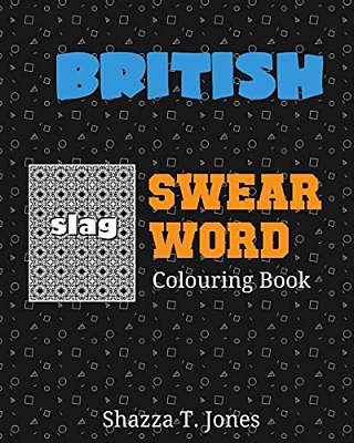 British Swear Word Colouring Book: Swear Like A Brit!-..