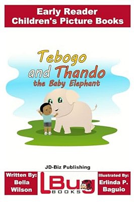 Tebogo And Thando The Baby Elephant - Early Reader - Children's Picture Books-..