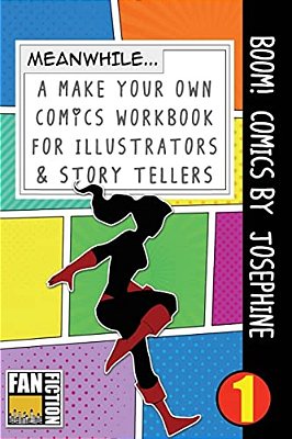Boom! Comics By Josephine: A What Happens Next Comic Book For Budding Illustrators And Story Tellers-..