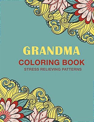 Grandma Coloring Book: Stress Relieving Patterns-..