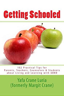 Getting Schooled: 102 Practical Tips For Parents, Teachers, Counselors & Students About Living And Learning With Adhd-..