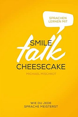 Smile Talk Cheesecake: Wie Du Jede Sprache Meisterst-..