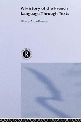 A History Of The French Language Through Texts-..