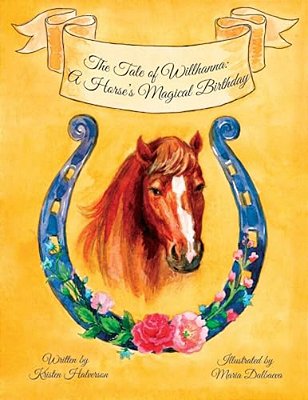 The Tale Of Willhanna: A Horse's Magical Birthday-..