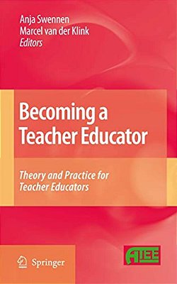 Becoming A Teacher Educator: Theory And Practice For Teacher Educators-..