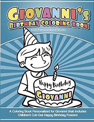 Giovanni's Birthday Coloring Book Kids Personalized Books: A Coloring Book Personalized For Giovanni That Includes Children's Cut Out Happy Birthday P-..