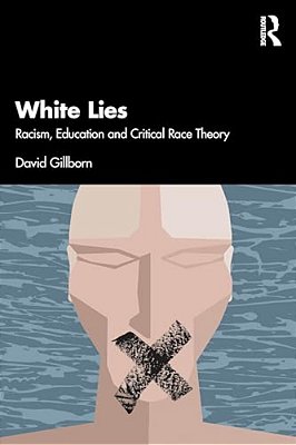 White Lies: Racism, Education And Critical Race Theory-..