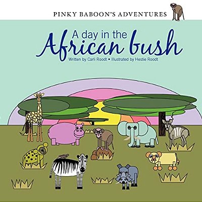 Pinky Baboon's Adventures: A Day In The African Bush-..