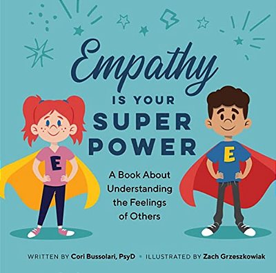 Empathy Is Your Superpower: A Book About Understanding The Feelings Of Others-..