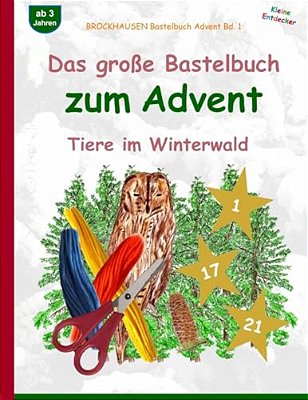 Brockhausen Bastelbuch Advent Bd. 1 - Das Große Bastelbuch Zum Advent: Tiere Im Winterwald-..