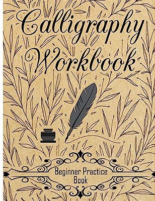 Calligraphy Workbook (Beginner Practice Book): Beginner Practice Workbook 4 Paper Type Line Lettering, Angle Lines, Tian Zi Ge Paper, Dual Brush Pens-..