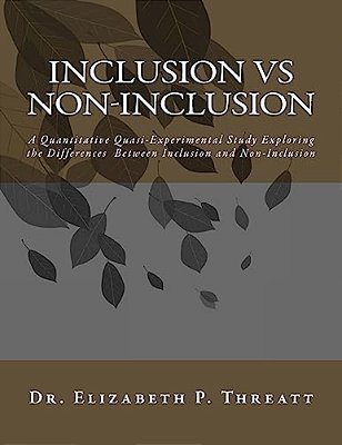 Inclusion Vs Non-Inclusion: A Quantitative Quasi-Experimental Study Exploring The Differences Between Inclusion And Non-Inclusion-..