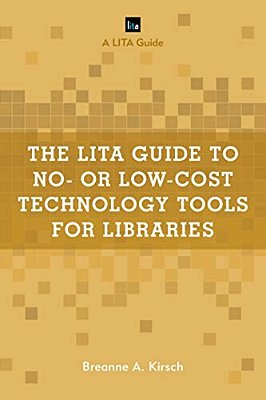 Lita Guide To No- Or Low-Cost Technology Tools For Libraries-..